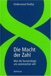 book cover of Die Macht der Zahl. Was die Numerologie uns weismachen will by Underwood Dudley