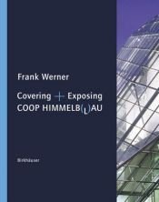 book cover of Covering + Exposing : Coop Himmelblau by Frank Werner