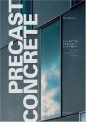 book cover of The Art of Precast Concrete: Colour, Texture, Expression by David Bennett