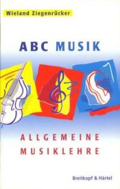 book cover of ABC Musik. Allgemeine Musiklehre. 446 Lehr- und Lernsätze. by Wieland Ziegenrücker