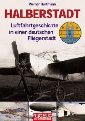 book cover of Halberstadt. Luftfahrtgeschichte in einer deutschen Fliegerstadt. by Werner Hartmann