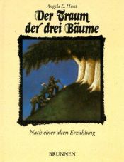 book cover of Der Traum der drei Bäume : nach einer alten Erzählung by Angela Elwell Hunt