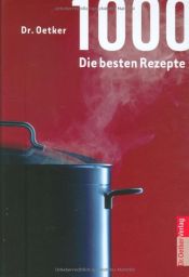book cover of 1000 - Die besten Rezepte by August Oetker