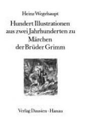 book cover of Hundert Illustrationen aus zwei Jahrhunderten zu Märchen der Brüder Grimm by 야코프 그림