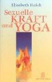 book cover of Sexuelle Kraft und Yoga by Elisabeth Haich