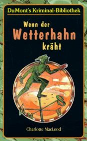 book cover of Wenn der Wetterhahn kräht by Charlotte MacLeod