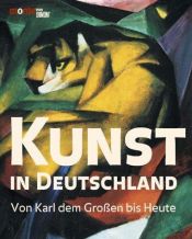 book cover of Kunst in Deutschland. Von Karl dem Großen bis Heute by Robert Suckale