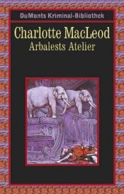 book cover of Arbalests Atelier by Charlotte MacLeod