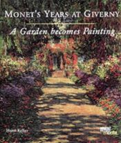 book cover of Monet's years at Giverny : a garden becomes painting by Horst Keller