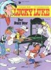 book cover of Lucky Luke: Lucky Luke, Bd.45, Der Daily Star: Bd 45 by Morris