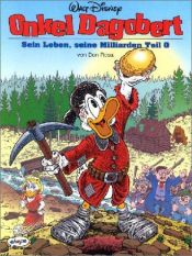 book cover of Walt Disney - Onkel Dagobert - Band 00 - Sein Leben, seine Milliarden - Teil 0 by Don Rosa