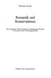 book cover of Romantik und Konservatismus : das "politische" Werk Friedrich von Hardenbergs (Novalis) im Horizont seiner Wirkungsgeschichte by Hermann Kurzke