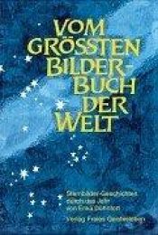 book cover of Vom grössten Bilderbuch der Welt : Sternbilder-Geschichten durch d. Jahr by Erika Dühnfort