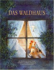 book cover of Das Waldhaus: Ein Märchen der Brüder Grimm by Jākobs Grimms