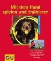 book cover of Mit dem Hund spielen und trainieren by Gerd Ludwig