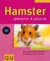 book cover of Hamster glücklich und gesund. Mit den 10 GU- Erfolgstipps. by Monika Lange