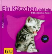 book cover of Ein Kätzchen zieht ein. Willkommen zu Hause by Gerd Ludwig