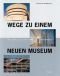 Wege zu einem neuen Museum