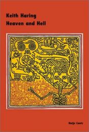 book cover of Keith Haring, heaven and hell Museum für Neue Kunst, ZKM Karlsruhe, September 23, 2001 - January 6, 2002, Museum Boijmans Van Beuningen Rotterdam, May 10 - July 21, 2002 by Keith Haring
