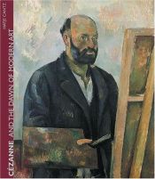 book cover of Cezanne And The Dawn Of Modern Art by Paul Cezanne