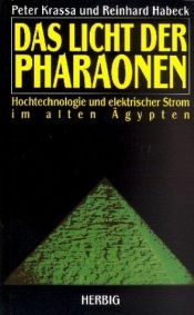 book cover of Das Licht der Pharaonen : Hochtechnologie und elektrischer Strom im alten Ägypten by Peter Krassa