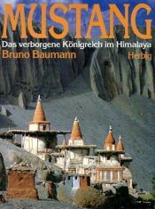 book cover of Mustang. Das verborgene Königreich im Himalaya. by Bruno Baumann