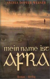 book cover of Mein Name ist Afra by Angela Dopfer-Werner