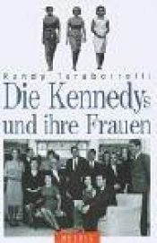 book cover of Die Kennedys und ihre Frauen by J. Randy Taraborrelli