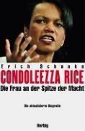 book cover of Condoleezza Rice . Die Frau an der Spitze der Macht by Erich Schaake