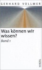 book cover of Was können wir wissen I by Gerhard Vollmer