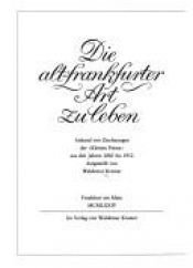 book cover of Die alt-frankfurter Art zu leben. Anhand von Zeichnungen der "Kleinen Presse" aus den Jahren 1885 bis 1912 by Waldemar Kramer