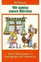 book cover of Wir spielen unsere Märchen: Kleine Theaterstücke für Kindergarten und Grundschule by Rolf Krenzer