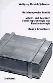 book cover of Beziehungsweise Familie. Arbeits- und Lesebuch Familienpsychologie und Familientherapie: Beziehungsweise Familie, Bd.2, Grundlagen by Wolfgang Hantel-Quitmann