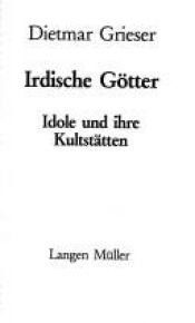 book cover of Irdische Götter. Idole und ihre Kultstätten by Dietmar Grieser