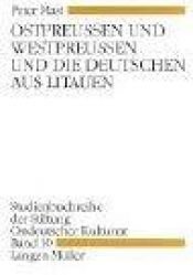 book cover of Ostpreussen und Westpreussen und die Deutschen aus Litauen by Peter Mast