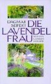 book cover of Die Lavendelfrau by Dagmar Seifert