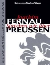 book cover of Sprechen wir über Preußen. 4 Cassetten. by Joachim Fernau