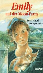 book cover of Emily auf der Moon-Farm by Lucy Maud Montgomery