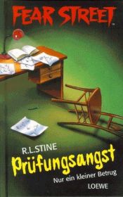 book cover of Fear Street. Prüfungsangst. Nur ein kleiner Betrug by R. L. Stine