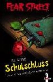 book cover of Fear Street. Schulschluss: Diese Klasse wird deine letzte sein by R. L. Stine