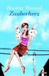 book cover of Zauberherz. (verrückt verliebt) by Beatrix Mannel