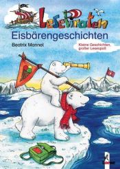 book cover of LesePiraten. Eisbärengeschichten. (Ab 7 J.). by Beatrix Mannel