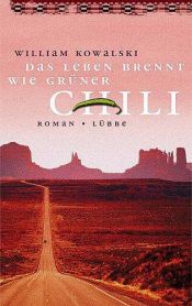 book cover of Das Leben brennt wie grüner Chili by William Kowalski