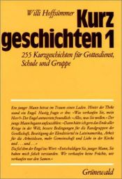 book cover of Kurzgeschichten, Bd.1, 255 Kurzgeschichten für Gottesdienst, Schule und Gruppe by Willi Hoffsümmer