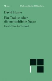 book cover of Traktat über die menschliche Natur: Ein Traktat über die menschliche Natur Buch I. Über den Verstand: Bd I (Erstes Buch) by David Hume