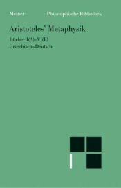 book cover of Aristoteles' Metaphysik. Bücher I(A) - VI(E). Griechisch-Deutsch. by अरस्तु
