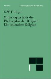 book cover of Vorlesungen über die Philosophie der Religion I: Einleitung, Der Begriff der Religion by Georg W. Hegel