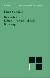 book cover of Descartes: Lehre, Personlichkeit, Wirkung (Philosophische Bibliothek) by Ernst Cassirer