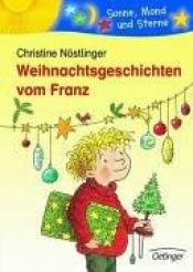 book cover of Weihnachtsgeschichten vom Franz. ( Ab 6 Jahre) by Christine Nöstlinger