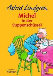 book cover of Michel in der Suppenschüssel: Michel in Der Suppenschussel by Astrid Lindgren